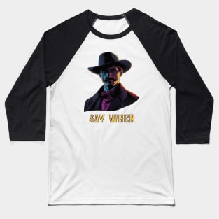 Say When Baseball T-Shirt